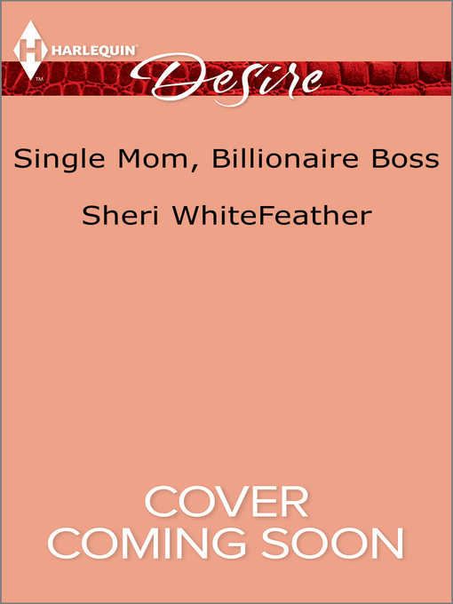 Title details for Single Mom, Billionaire Boss by Sheri WhiteFeather - Available